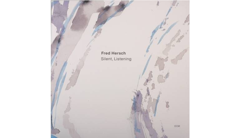 Schallplatte Fred Hersch – Silent, Listening (ECM Records) im Test, Bild 1