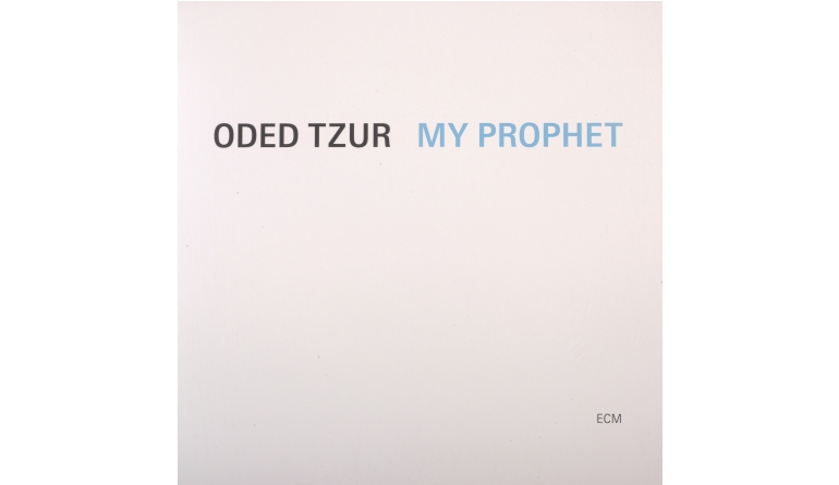 Schallplatte Oded Tzur – My Prophet (ECM Records) im Test, Bild 1